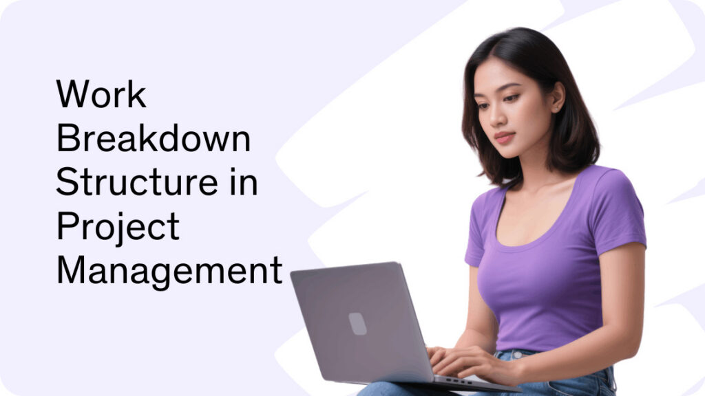 Work Breakdown Structure in Project Management: Tips & Tricks